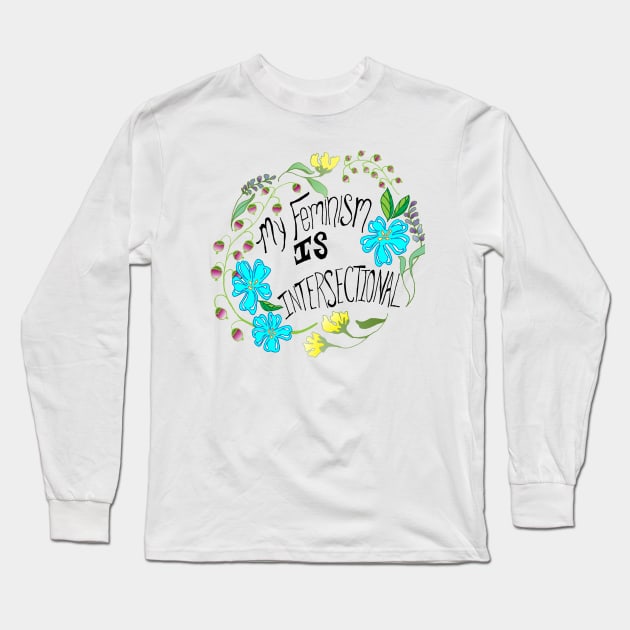 My Feminism Is Intersectional Long Sleeve T-Shirt by FabulouslyFeminist